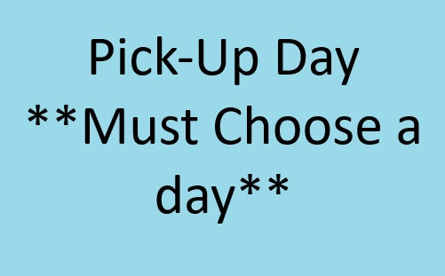 ***Pick-up Day - MUST ADD***